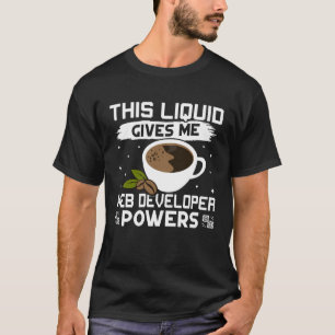 T-shirt Le café me donne des pouvoirs de développeurs Web