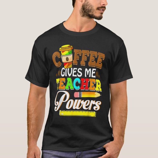 T-shirt Le Café Me Donne Des Pouvoirs D'Enseignant À L'Éco (Devant)