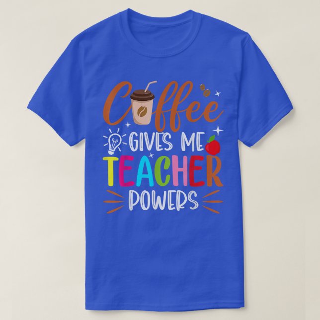 T-shirt Le Café Me Donne Des Pouvoirs D'Enseignant Drôle D (Design devant)