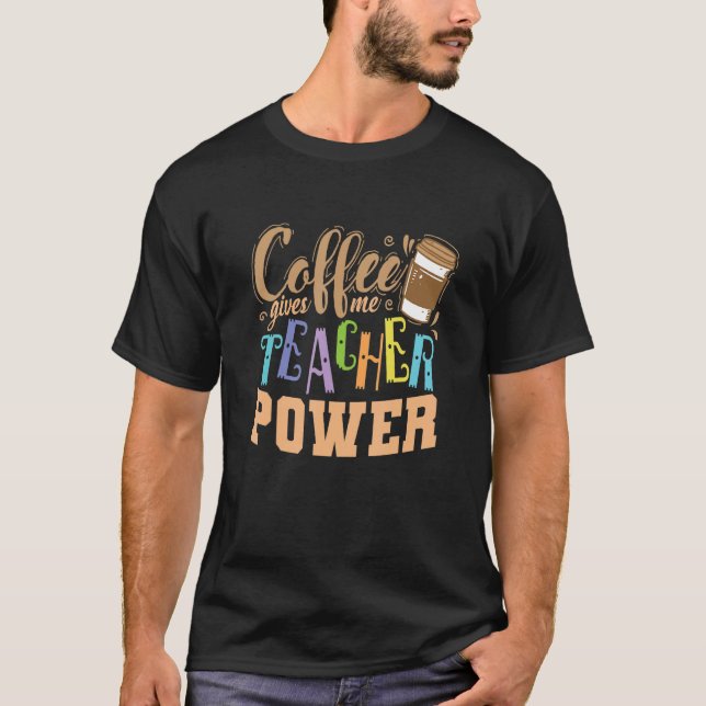 T-shirt Le café me donne enseignant Power Profession Ensei (Devant)