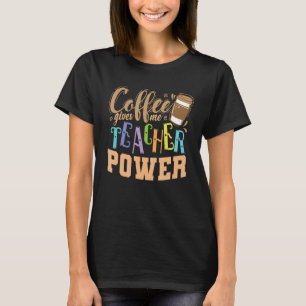 T-shirt Le café me donne enseignant Power Profession Ensei