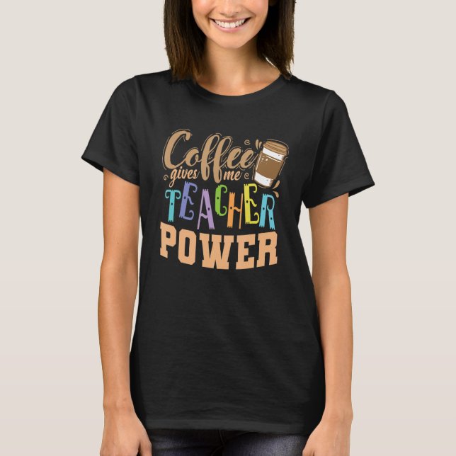 T-shirt Le café me donne enseignant Power Profession Ensei (Devant)
