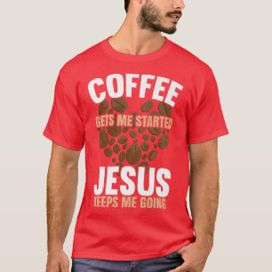 T-shirt Le Café Me Fait Commencer Jésus Me Laisse Drôle