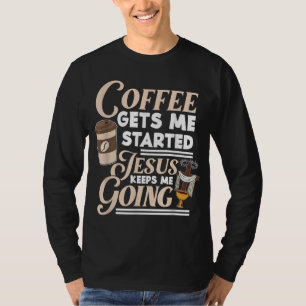 T-shirt Le Café Me Fait Commencer Jésus M'Empêche D'Aller