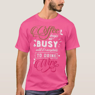 T-shirt Le Café Me Garde Occupée Jusqu'À Ce Qu'Il Soit Tem