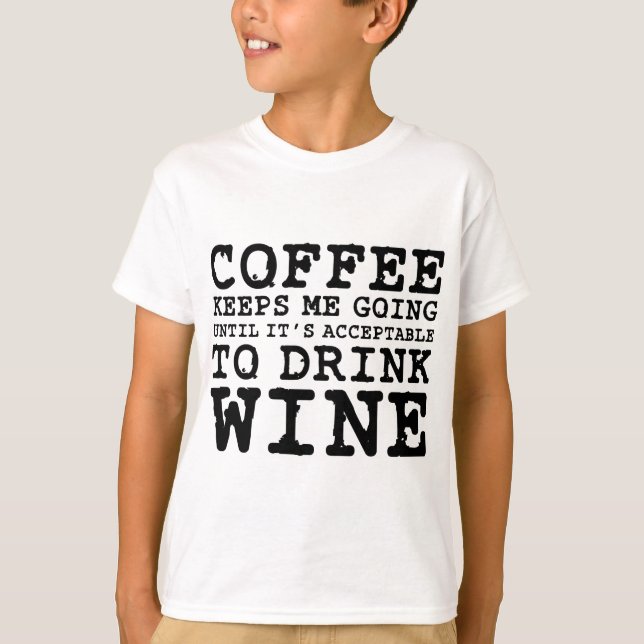 T-shirt Le café me maintient jusqu'au vin (Devant)