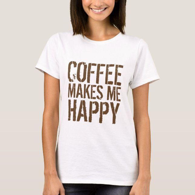 T-shirt Le café me rend heureux (Devant)