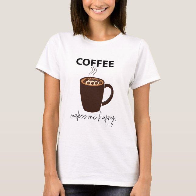 T-shirt Le Café Me Rend Joyeux Café (Devant)