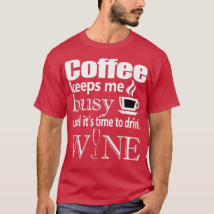 T-shirt Le café me tient occupé jusqu'à ce qu'il soit temp
