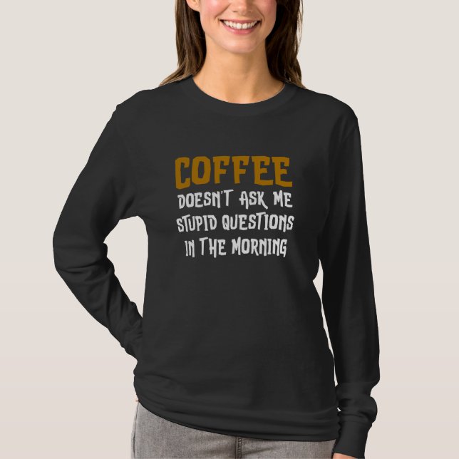 T-shirt Le café ne me pose pas de questions idiotes dans l (Devant)