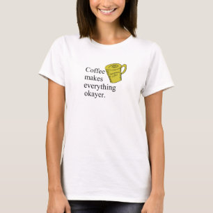 T-shirt Le café rend tout bon