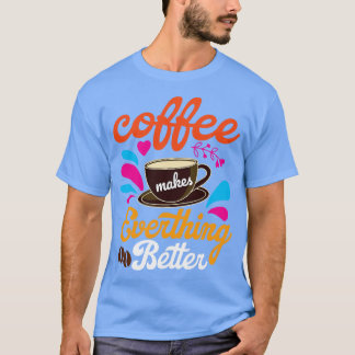 T-shirt Le Café Rend Tout Mieux