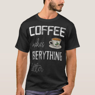 T-shirt Le café rend tout mieux, amusant impri café
