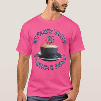 T-shirt Le café tous les jours est la famille du jour de c