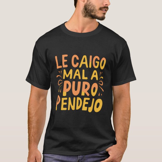 T-shirt Le Caigo Mal A Puro Pendejo Mexicain Drôle Citatio (Devant)