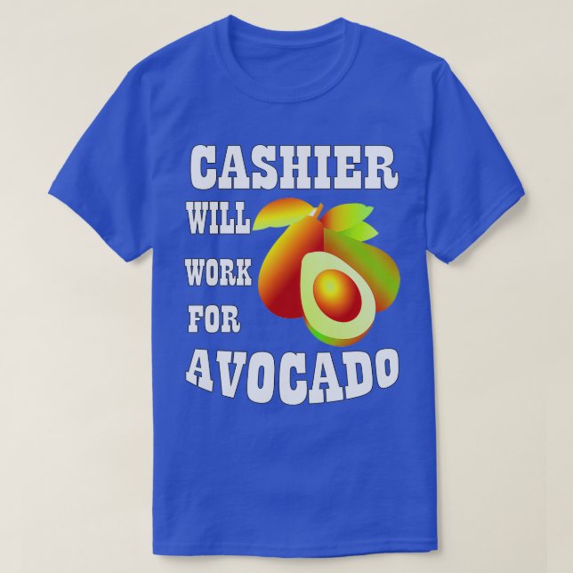 T-shirt Le caissier travaillera pour Avocado (Design devant)