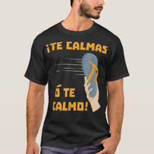 T-shirt Le Calmas o Te Calmo Chancla Espagnol parlant cade