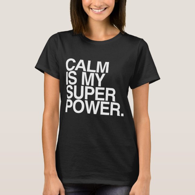 T-SHIRT LE CALME EST MA PUISSANCE SUPERBE (Devant)