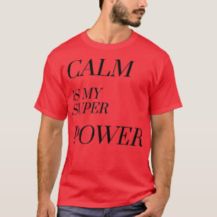 T-shirt Le calme est ma superpuissance