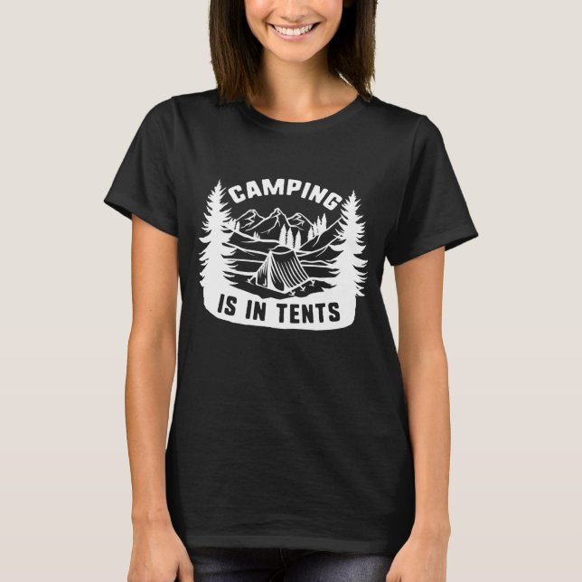 T-shirt Le Camping Est Dans Les Tentes (Devant)