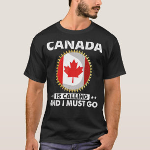 T-shirt Le Canada Appelle Et Je Dois Aller À Canadian Flag
