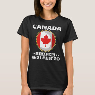 T-shirt Le Canada Appelle Et Je Dois Aller À Canadian Flag