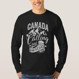 T-shirt Le Canada Appelle Et Je Dois Aller Canadien Canada