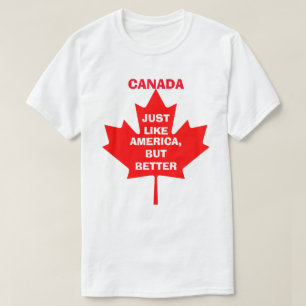 T-SHIRT LE CANADA, COMME L'AMÉRIQUE, MAIS MIEUX