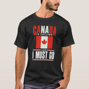 T-shirt Le Canada Drapeau Le Canada Appelle Et Je Dois