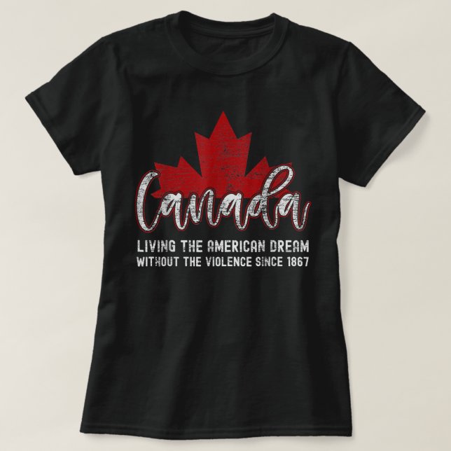 T-shirt Le Canada Vit Le Rêve Américain Sans Le Viole (Design devant)