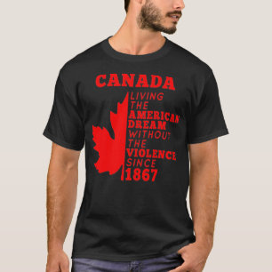 T-shirt Le Canada Vit Le Rêve Américain Sans Le Viole