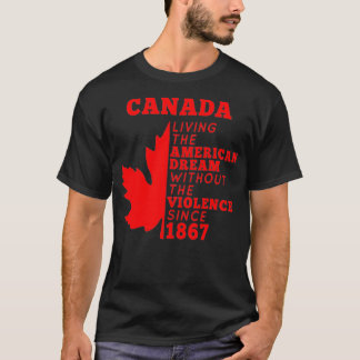 T-shirt Le Canada Vit Le Rêve Américain Sans Le Viole