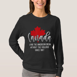 T-shirt Le Canada Vit Le Rêve Américain Sans Le Viole