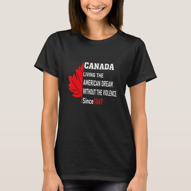 T-shirt Le Canada Vit Le Rêve Américain Sans Violence (Devant)