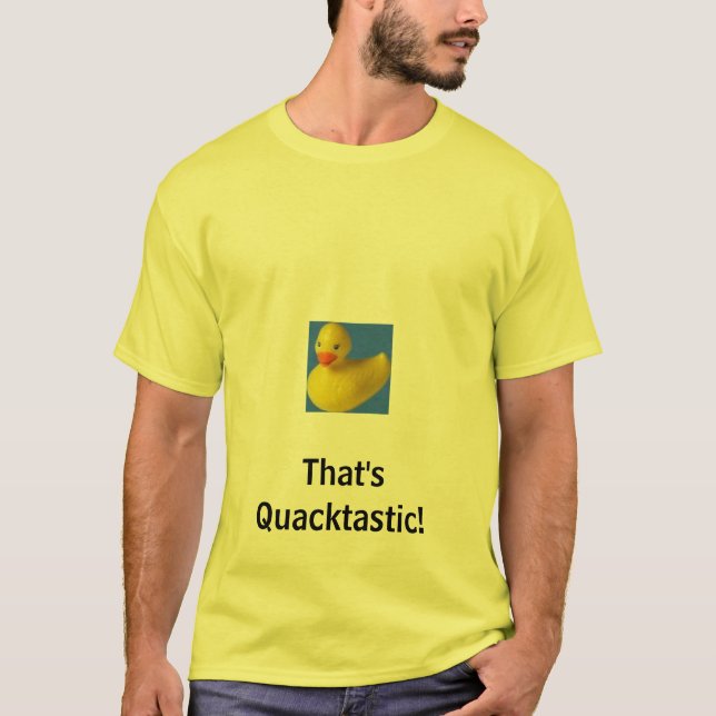 T-shirt le canard en caoutchouc, celui est Quacktastic ! (Devant)