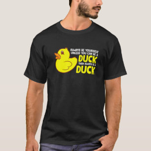 T-shirt Le Canard Est Toujours Toi-Même À Moins Que Tu Ne
