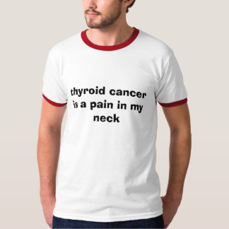 T-shirt le cancer de la thyroïde est une douleur dans mon