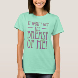 T-shirt Le Cancer Ne Va Pas Obtenir Le Sein De Moi