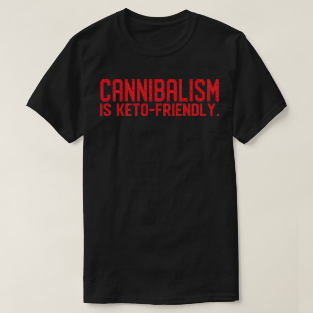 T-shirt Le cannibalisme est Ketofriendly (Design devant)