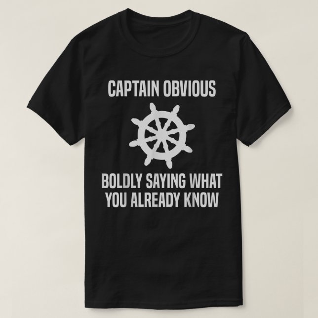 T-shirt Le Capitaine Évident Dit Avec Force Ce Que Vous Co (Design devant)
