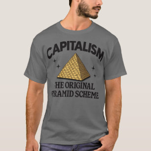 T-shirt Le Capitalisme Est Le Régime Pyramidal D'Origine