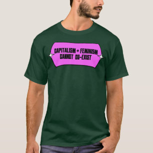 T-shirt Le capitalisme et le féminisme ne peuvent coexiste