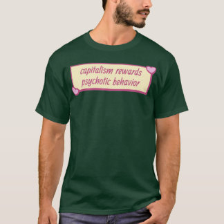 T-shirt Le capitalisme récompense le comportement psychoti