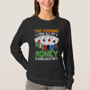 T-shirt Le Casino A Pris Tout Mon Argent Je Reviens Pour Ç