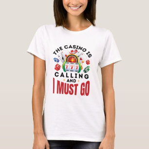 T-shirt Le Casino appelle et je dois aller amusant joueur