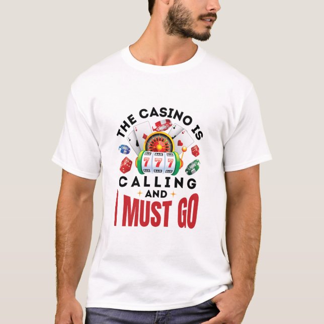 T-shirt Le Casino appelle et je dois aller amusant joueur (Devant)