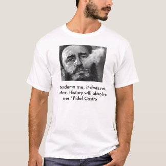 T-shirt le castro, "me condamnent, il n'importe pas.