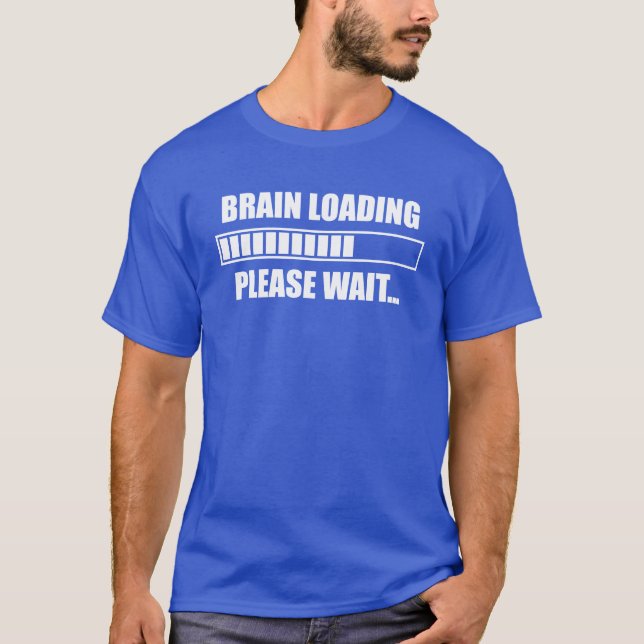 T-shirt Le cerveau chargeant svp attendent (Devant)