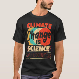 T-shirt Le Changement Climatique Est La Science Et Non La 