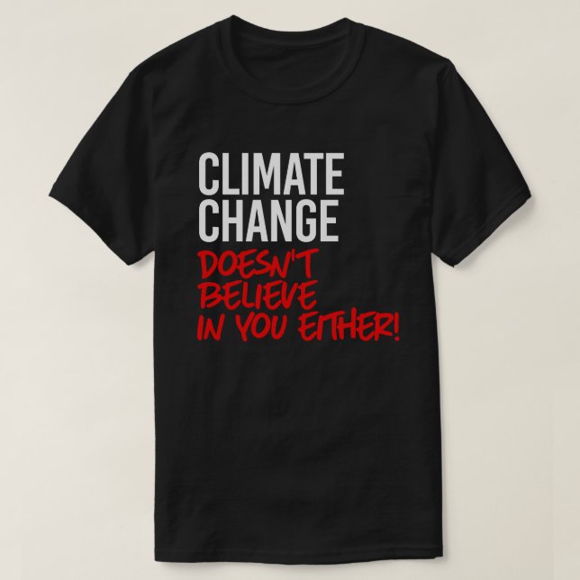 T-shirt Le changement climatique ne croit pas en vous (Design devant)